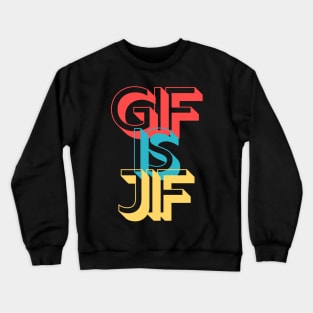 Gif is Jif Pronunciation Explained Crewneck Sweatshirt